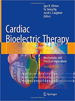 Cardiac Bioelectric Therapy Mechanisms and Practical Implications 2nd Ed
