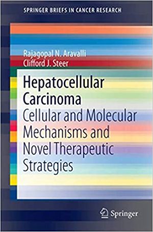 Hepatocellular Carcinoma Cellular and Molecular Mechanisms and Novel Therapeutic Strategies