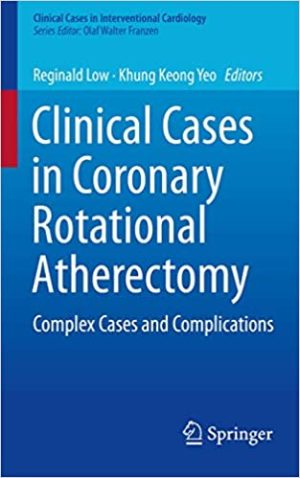 Clinical Cases in Coronary Rotational Atherectomy Complex Cases and Complications