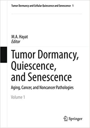 Tumor Dormancy Quiescence and Senescence Aging Cancer and Noncancer Pathologies Volume 1