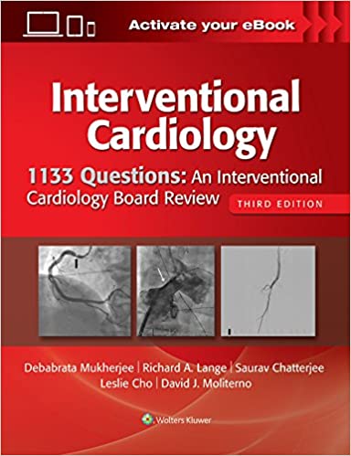 Interventional Cardiology 1133 Questions An Interventional Cardiology Board Review 3rd Ed