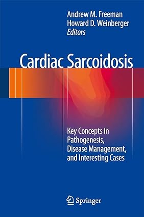Cardiac Sarcoidosis Key Concepts in Pathogenesis Disease Management And Interesting Cases