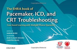 The EHRA Book of Pacemaker ICD and CRT Troubleshooting Case Based Learning With Multiple Choice Questions